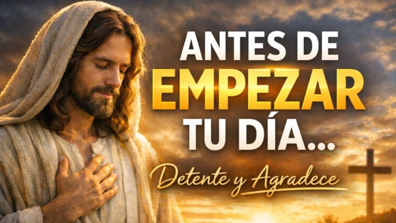EMPIEZA tu Día AGRADECIENDO: Te CAMBIARÁ el CORAZÓN🙏