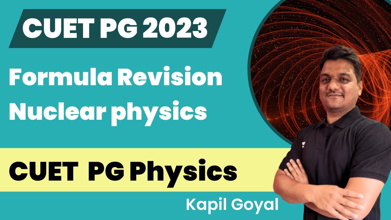 Formula Revision Nuclear physics | CUET PG 2023 | CUET PG Physics 2023 | Kapil Goyal