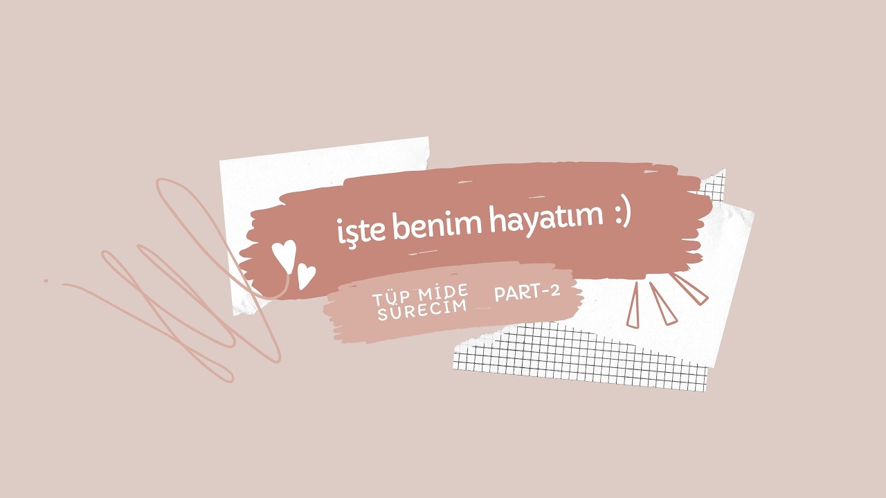 part2 | t&uuml;p mide ameliyatı ve sonrası