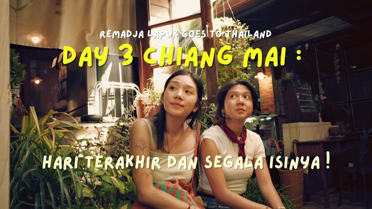 CHIANG MAI DAY 3: Mencari Tempat-Tempat Dreamy Favorit Kami | Remadja Lapuk Goes to Thailand  🇹🇭