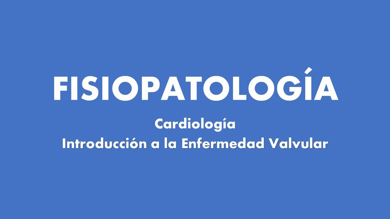 44 Introducción a las Cardiopatías valvulares