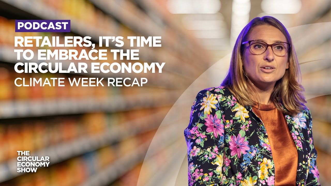 Why should retailers embrace the circular economy? | Conversations from Climate Week New York