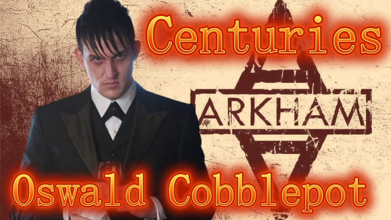 Oswald Cobblepot  - Centuries
