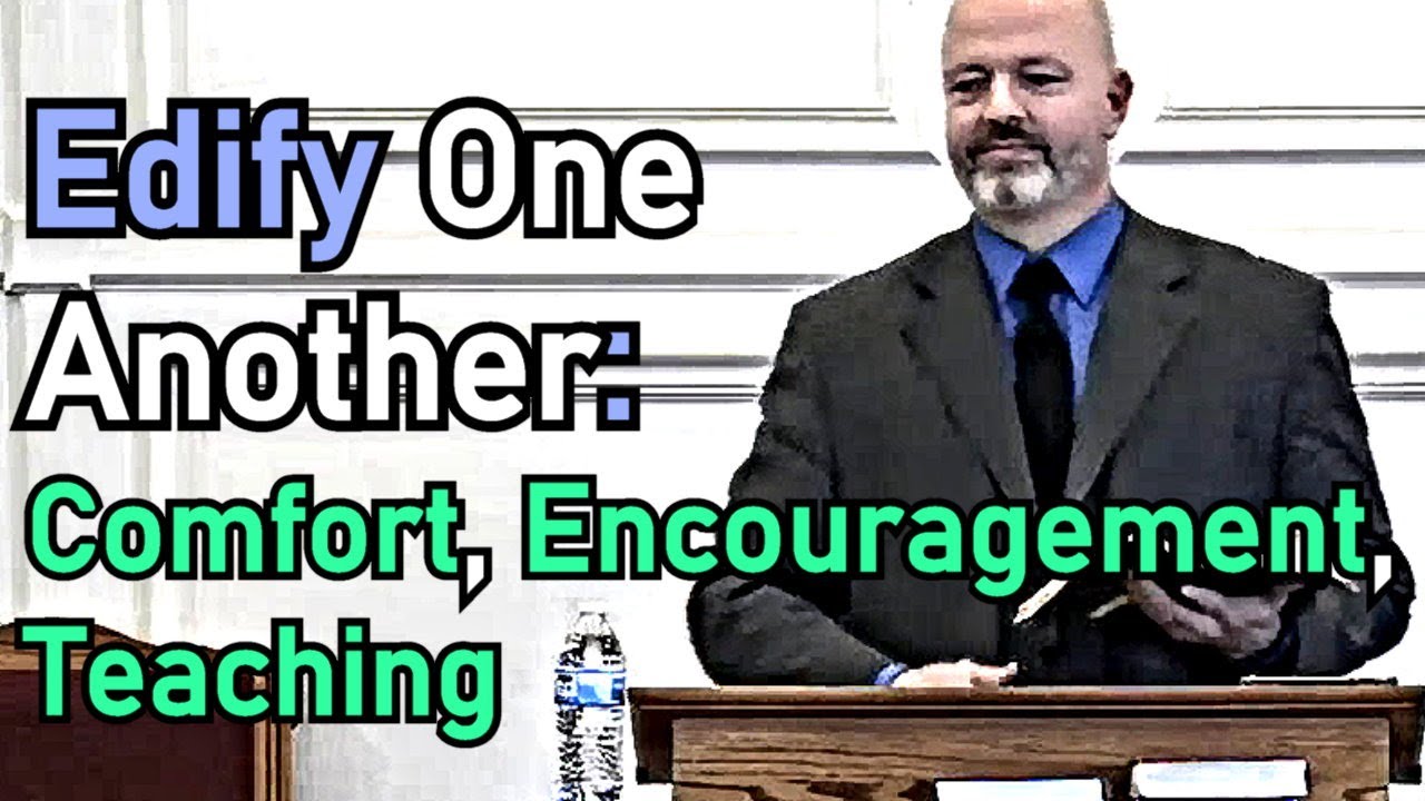 Edify One Another: Comfort, Encouragement, Teaching - Pastor Patrick Hines Sermon