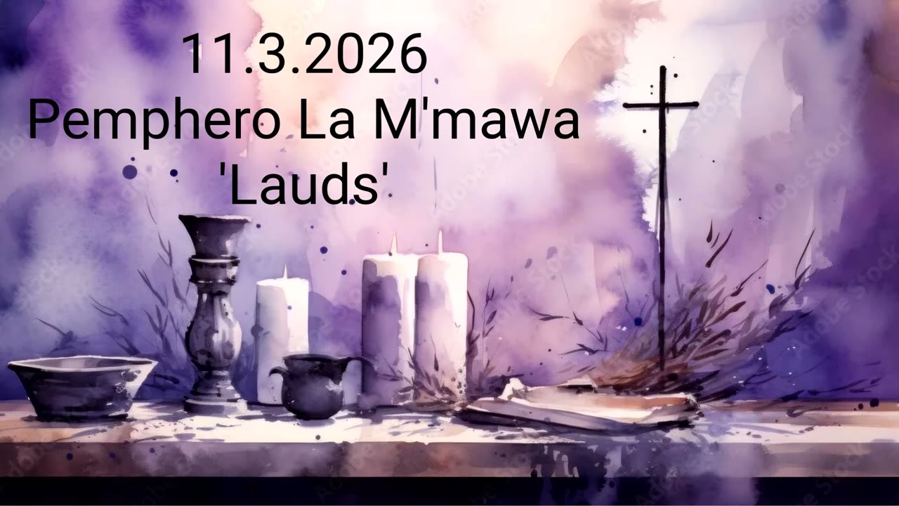 11.3.2026 | Pemphero La M'mawa | Lauds 