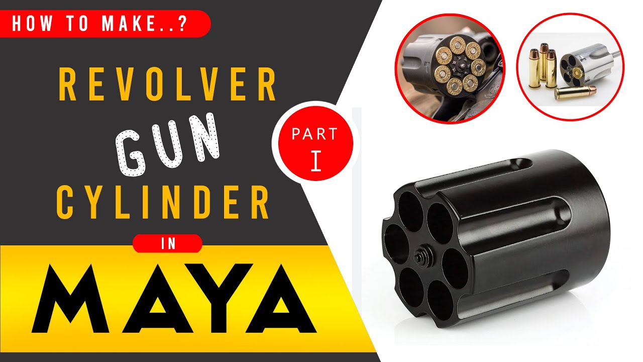 How to make Revolver Gun Cylinder in Maya Part 001