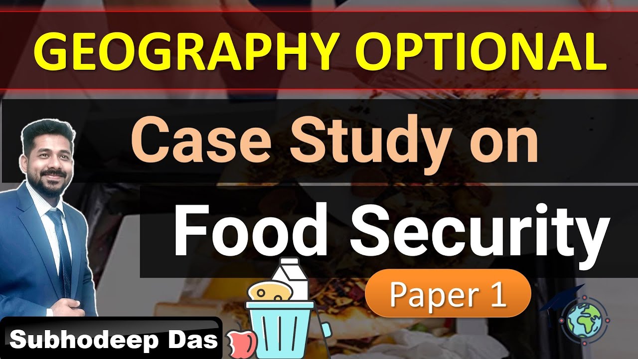 Geography Optional Case study on Food Security | UPSC IAS 2024 | By Subhodeep Sir