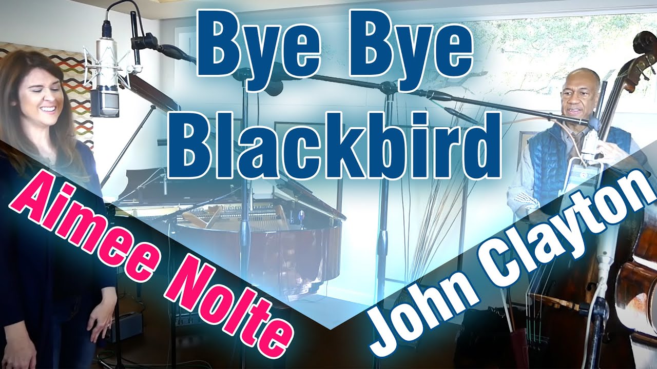 Aimee Nolte/John Clayton - Bye Bye Blackbird