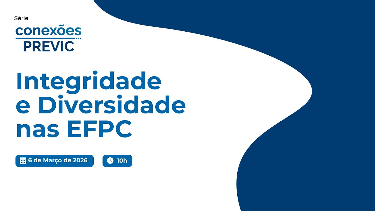 Conexões PREVIC - Integridade e Diversidade nas EFPC