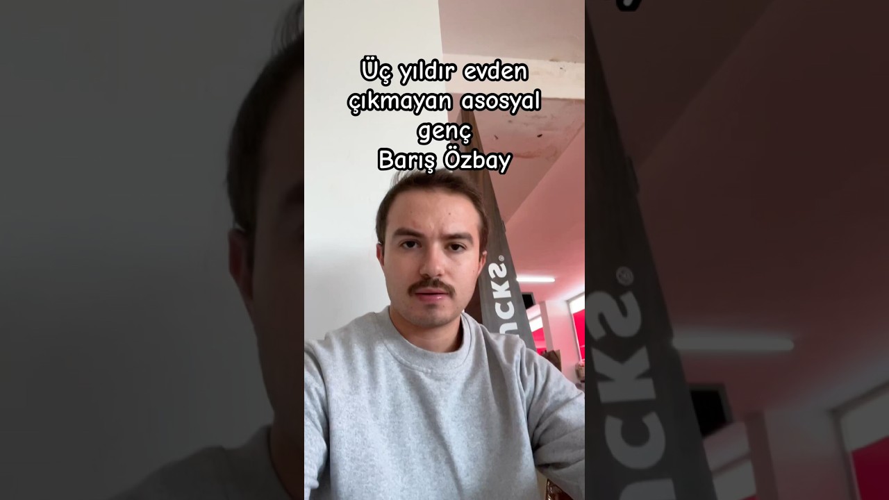 &Uuml;&ccedil; yıldır evden &ccedil;ıkmayan asosyal gen&ccedil; Barış &Ouml;zbay #keşfet #haber #psikoloji #fyp #t&uuml;rkiye #akım
