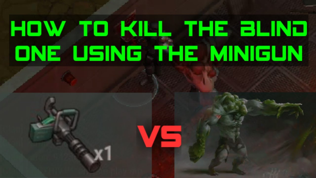 LDoE How to kill The Blind One using Minigun | Minigun vs The Blind One | kill the blind one |T.B.O