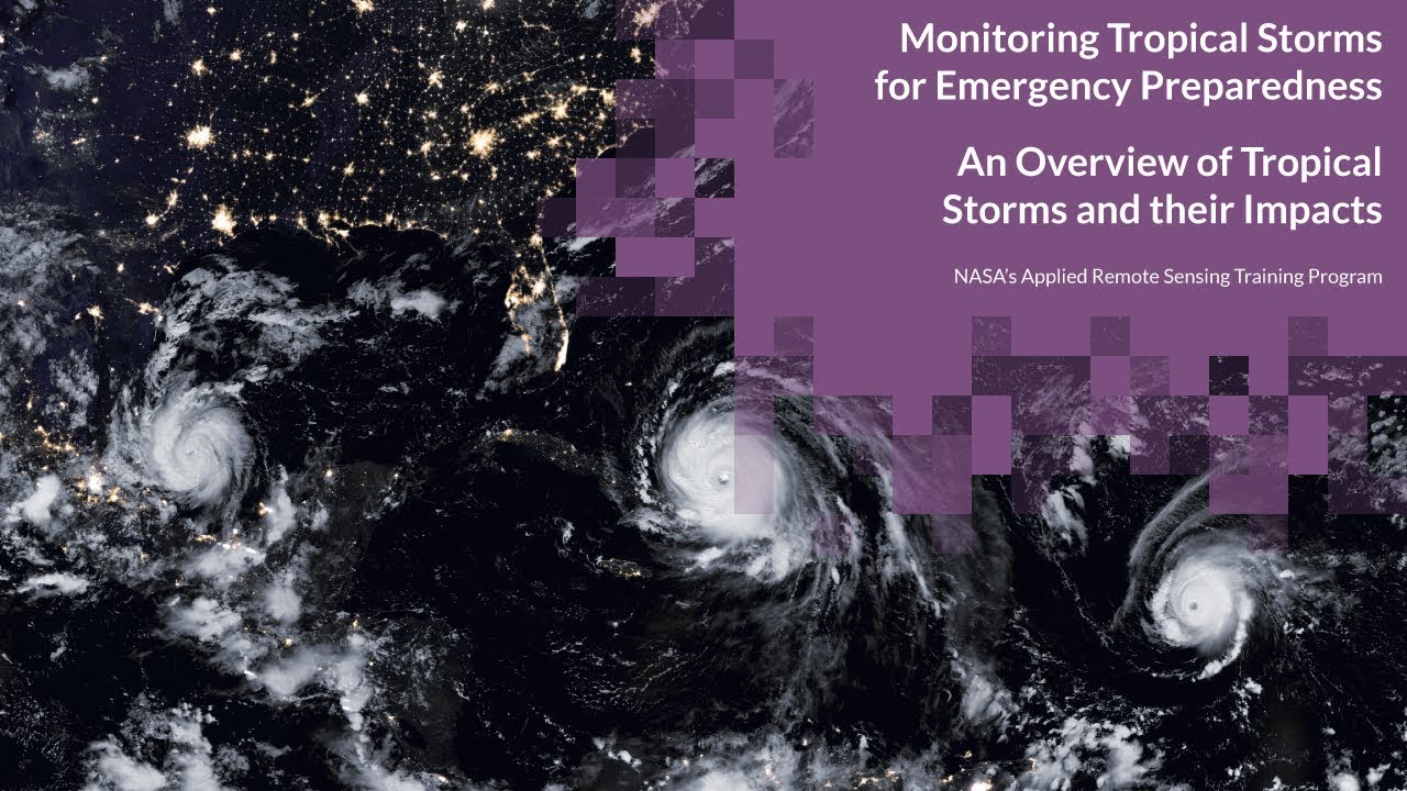 NASA ARSET: An Overview of Tropical Storms and Their Impacts, Session 1/2