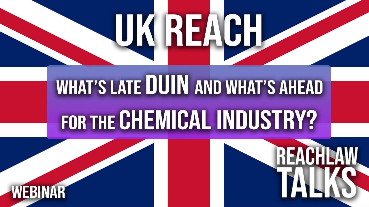 WEBINAR: UK REACH - What's Late DUIN and What's Ahead for the Chemical Industry