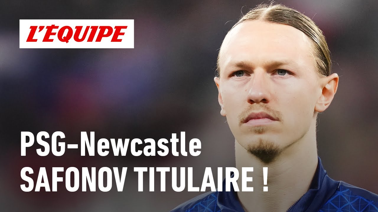 PSG-Newcastle : SAFONOV PRÉFÉRÉ À CHEVALIER ! Le choix fort de Luis Enrique