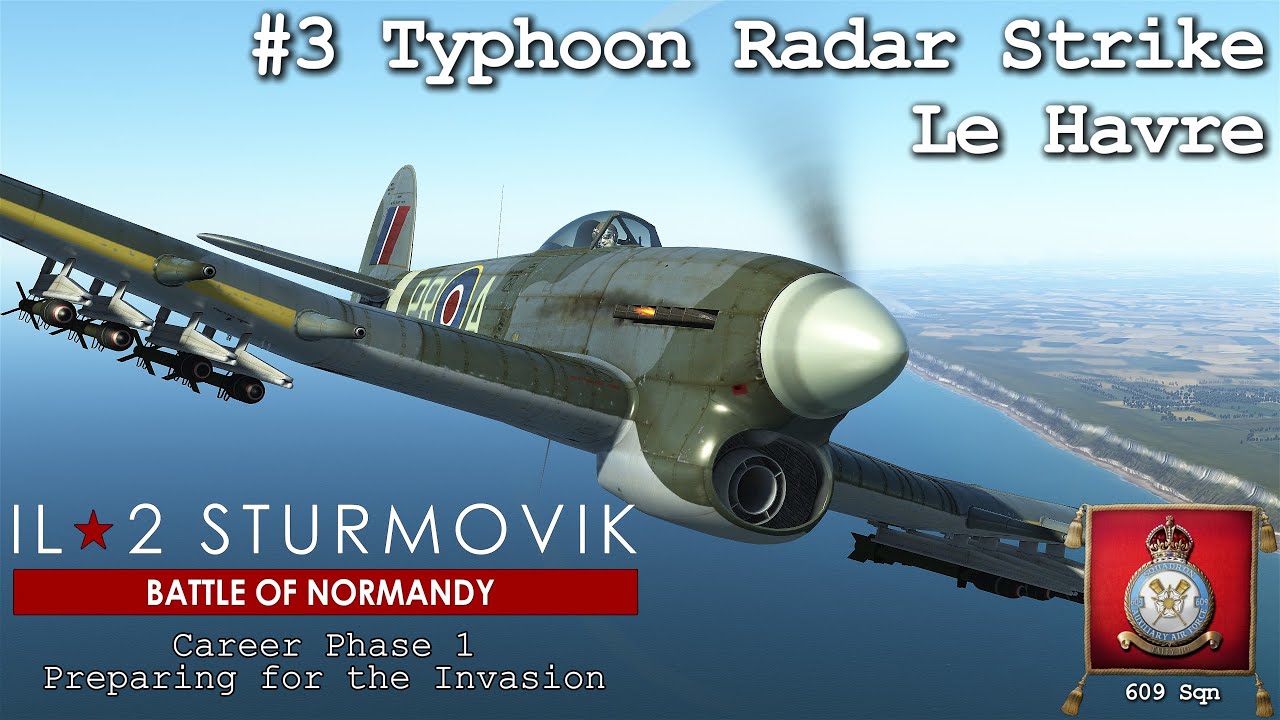 Typhoon Radar Strike Le Havre |  IL2 Great Battles - Normandy | Career Mode #3