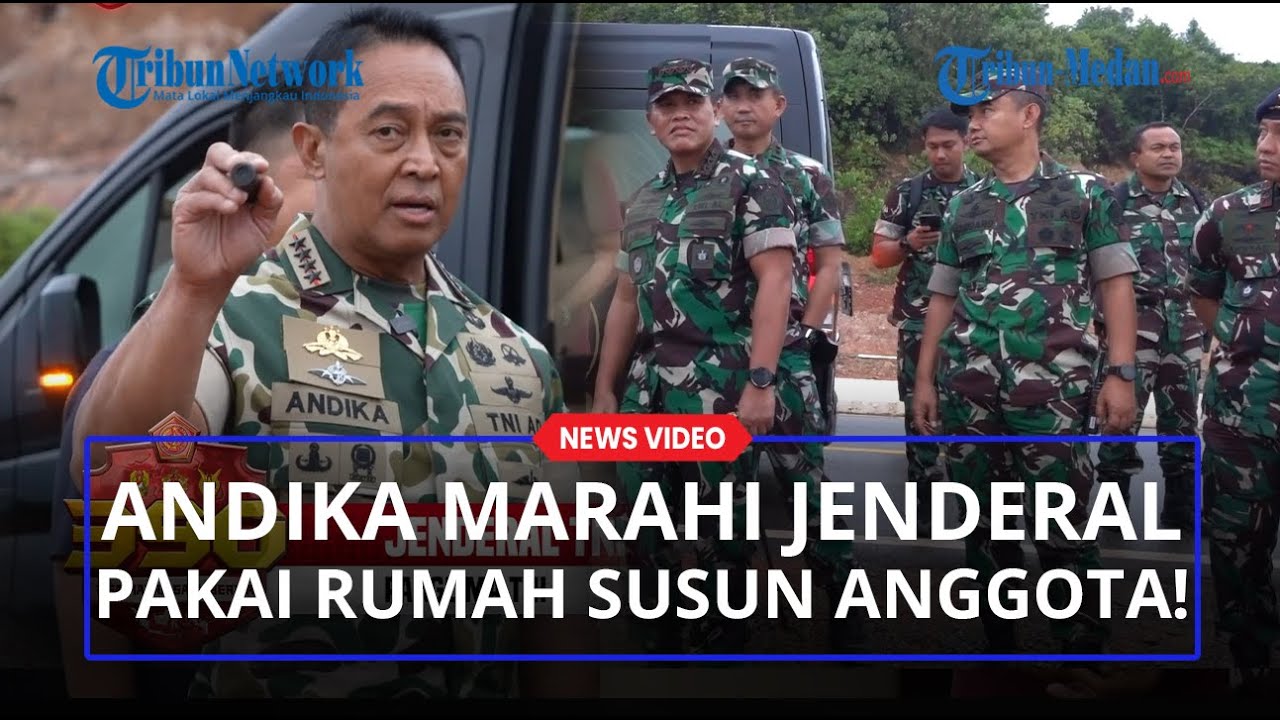 Panglima Andika Marah Soroti Para Jenderal yang Pakai Rumah Susun Prajurit TNI di Kogabwilhan 1!