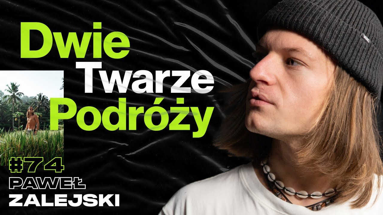 Dwie Twarze Podr&oacute;żowania, Bali, Los Angeles, Coachella, G&oacute;ry - ft. Paweł Zalejski #74