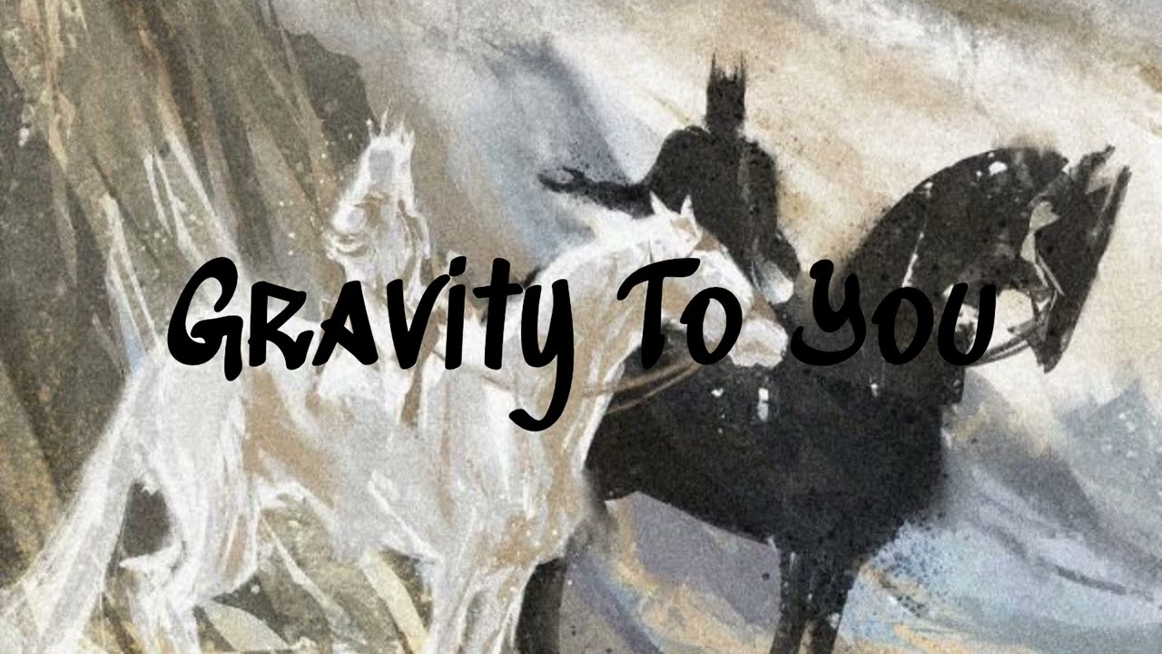 Gravity To you
