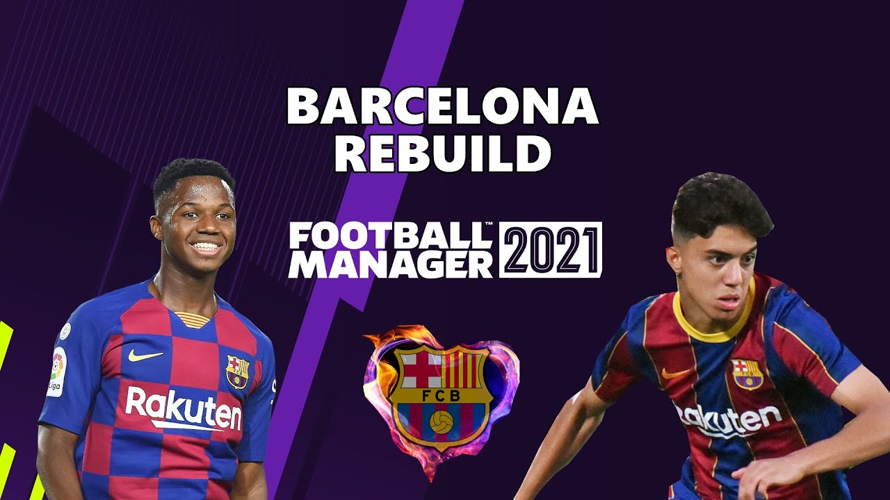 BARCELONA REBUILD FM21 | VIVA LA MASIA - Rebuilding Project | Football Manager 2021