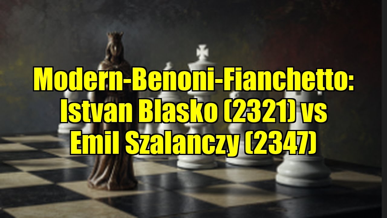 Modern-Benoni-Fianchetto: Istvan Blasko (2321) vs Emil Szalanczy (2347)