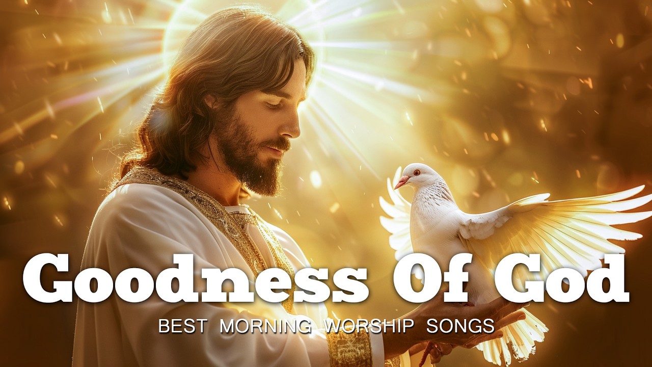 Goodness Of God - Special Hillsong Worship, Best Morning Worship Songs, Glory To God In The Highest