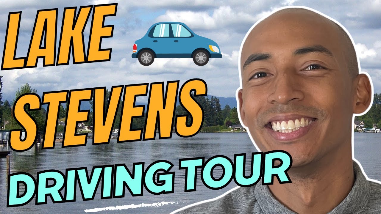 Driving Tour of Lake Stevens WA | Living in Lake Stevens WA