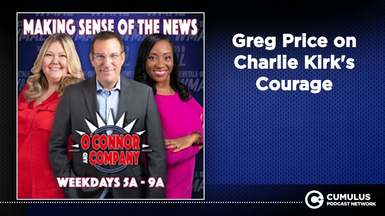 Greg Price on Charlie Kirk's Courage | O'Connor & Company