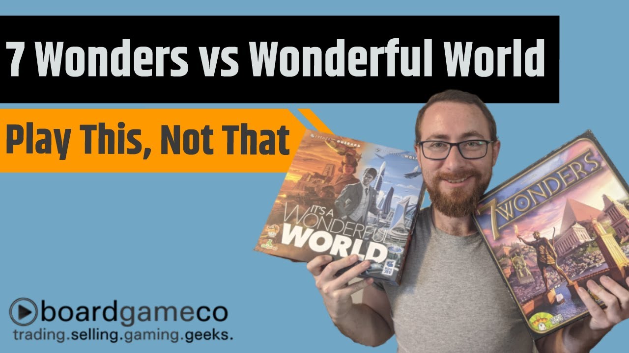 Play This, Not That: 7 Wonders vs. It's a Wonderful World