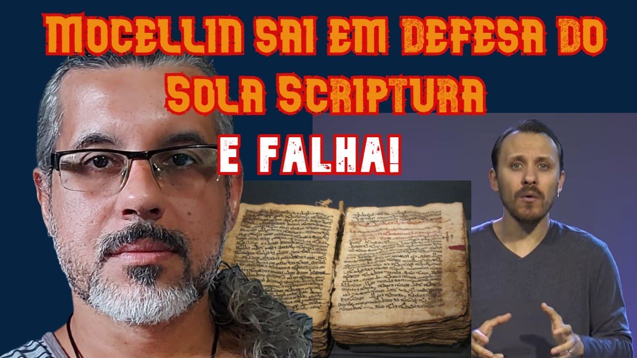 MOCELLIN SAI EM DEFESA DO SOLA SCRIPTURA!