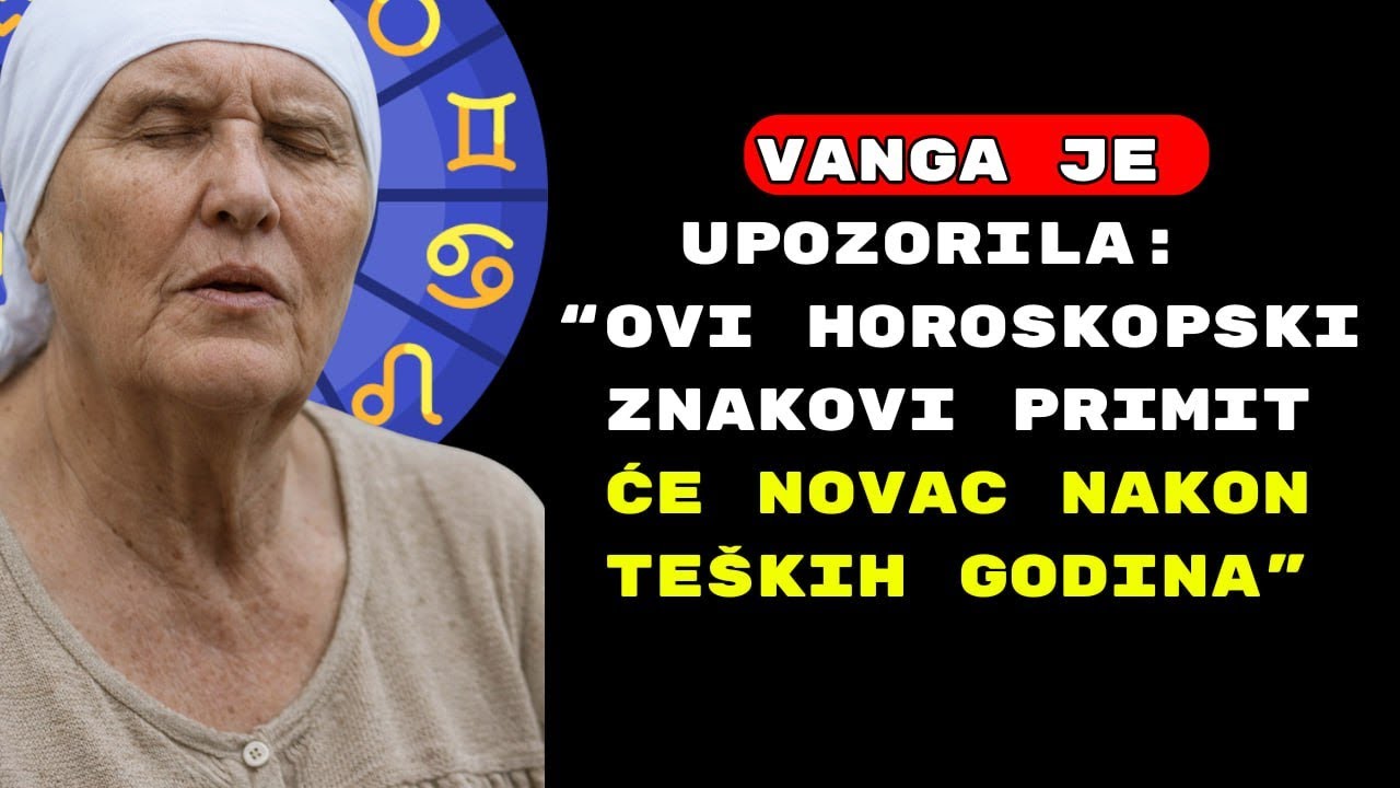 Vanga je upozorila: ovi horoskopski znakovi primit će novac nakon teških godina.