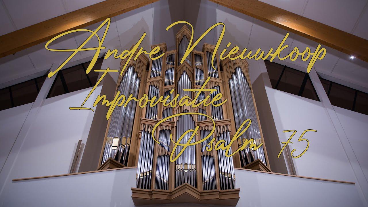 Andre Nieuwkoop - improvisatie Psalm 75