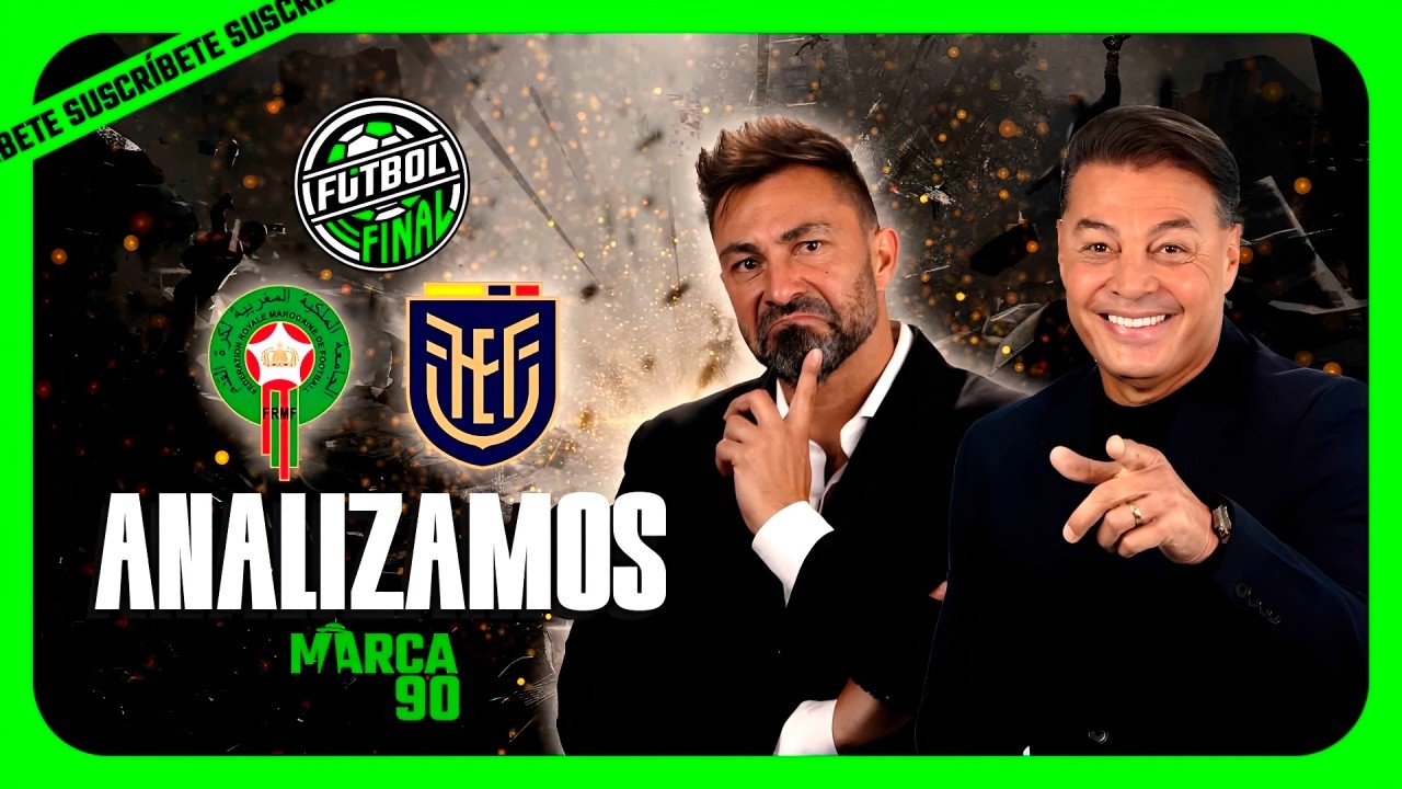 F&Uacute;TBOL FINAL |  - An&aacute;lisis Ecuador VS Marruecos -  | 27/03/2026 🇪🇨