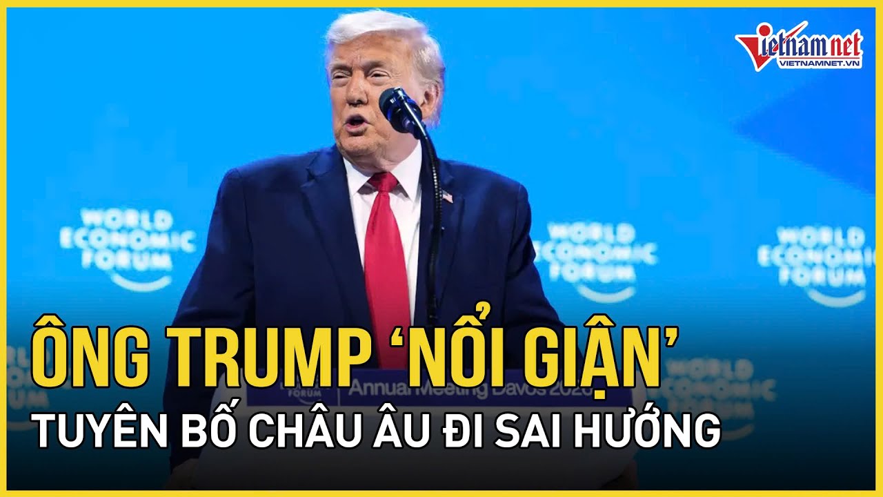 NÓNG: Ông Trump “nổi giận” tuyên bố châu Âu đi sai hướng, Mỹ 