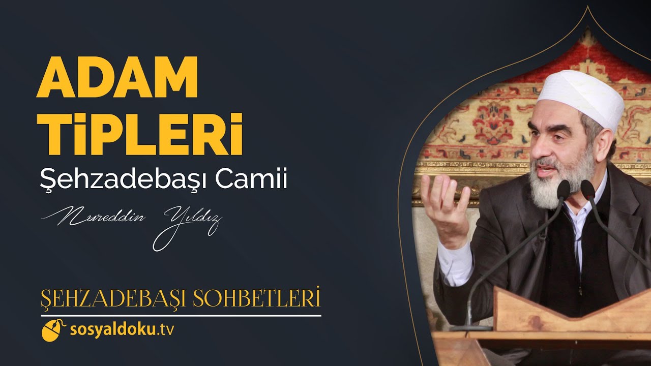 Adam Tipleri  - Nureddin Yıldız - (Şehzâdebaşı Sohbetleri 22. DERS)