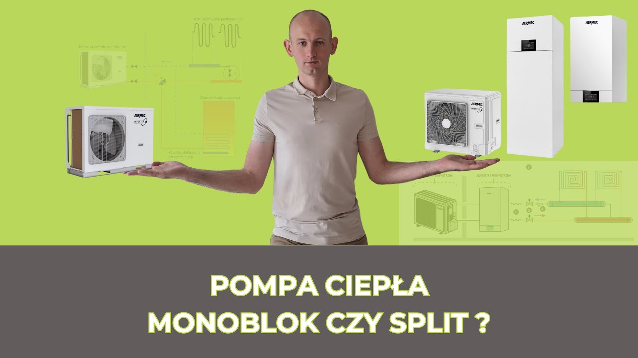 Pompa ciepła split czy monoblok ?