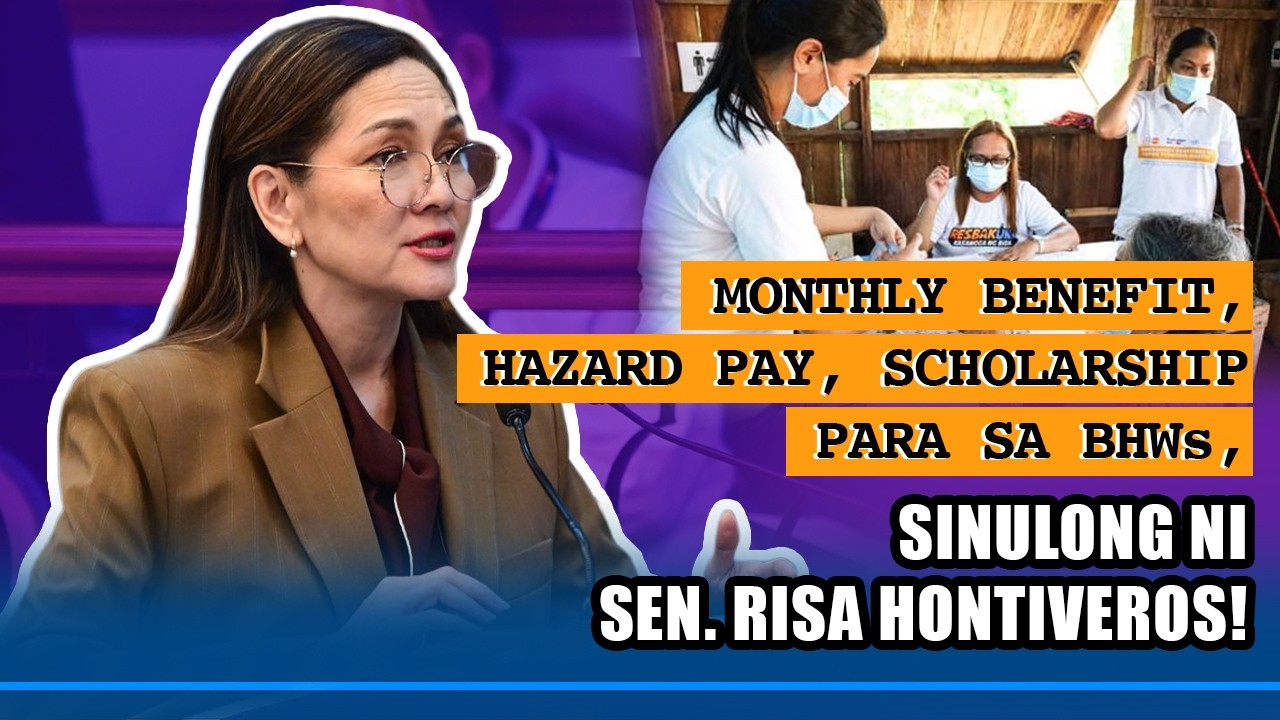 MONTHLY BENEFIT, HAZARD PAY, SCHOLARSHIP PARA SA BHWs, SINULONG NI SEN. RISA HONTIVEROS!