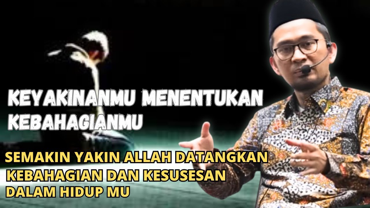 SEMAKIN KUAT KEYAKINAN MU SEMAKIN ALLAH DATANGKAN  KEBAHAGIAAN DAN KESUKSESAN DALAM HIDUPMU