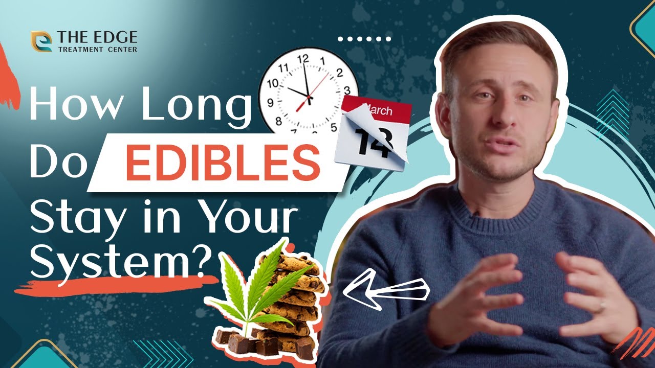 How Long Do Edibles Stay In Your System?