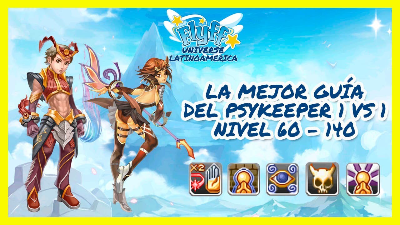 FLYFF UNIVERSE | 🏆 CLASES DE PERSONAJES 2DO JOB # 9 | 😎 GUÍA DE PSYKEEPER 1 VS 1 LVL 60 - 140 🔥