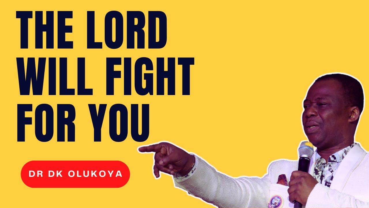 Dr D.k Olukoya - The Lord Will Fight For You
