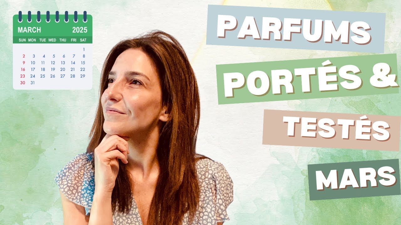 Mes parfums les plus portés au mois de mars !