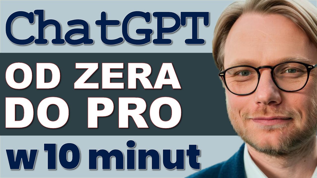ChatGPT  - od ZERA do PRO w 10 minut