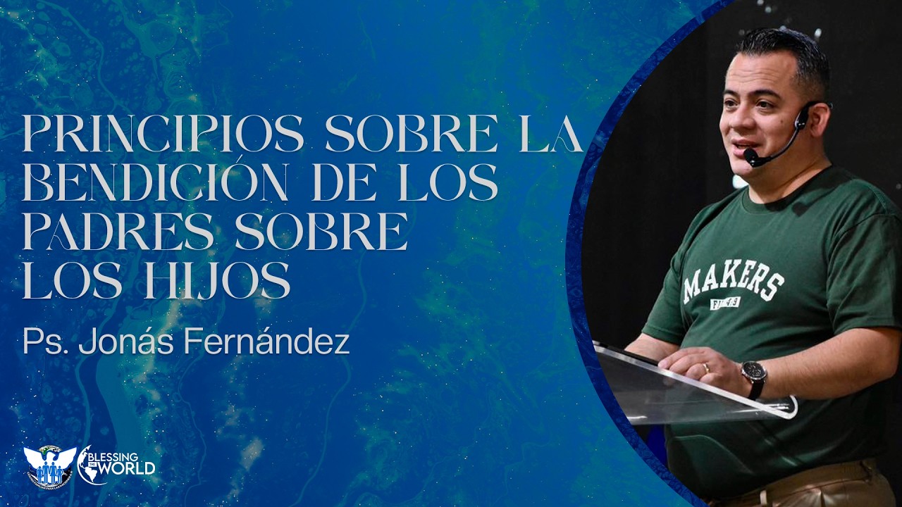 Principios de Bendición sobre los padres a los hijos | Pastor: Jonás Fernández|