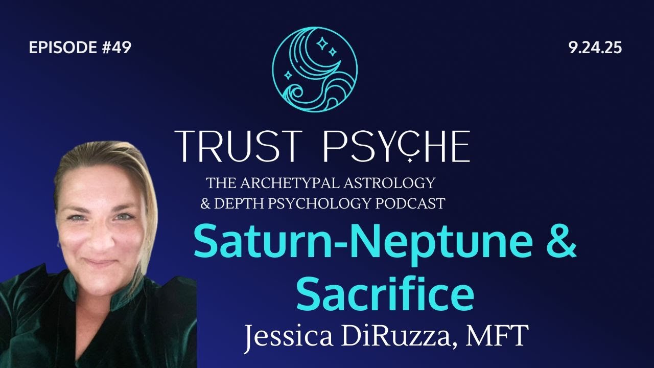 Saturn-Neptune Alignment: Understanding Sacrifice in Astrology | Jessica DiRuzza | Trust Psyche
