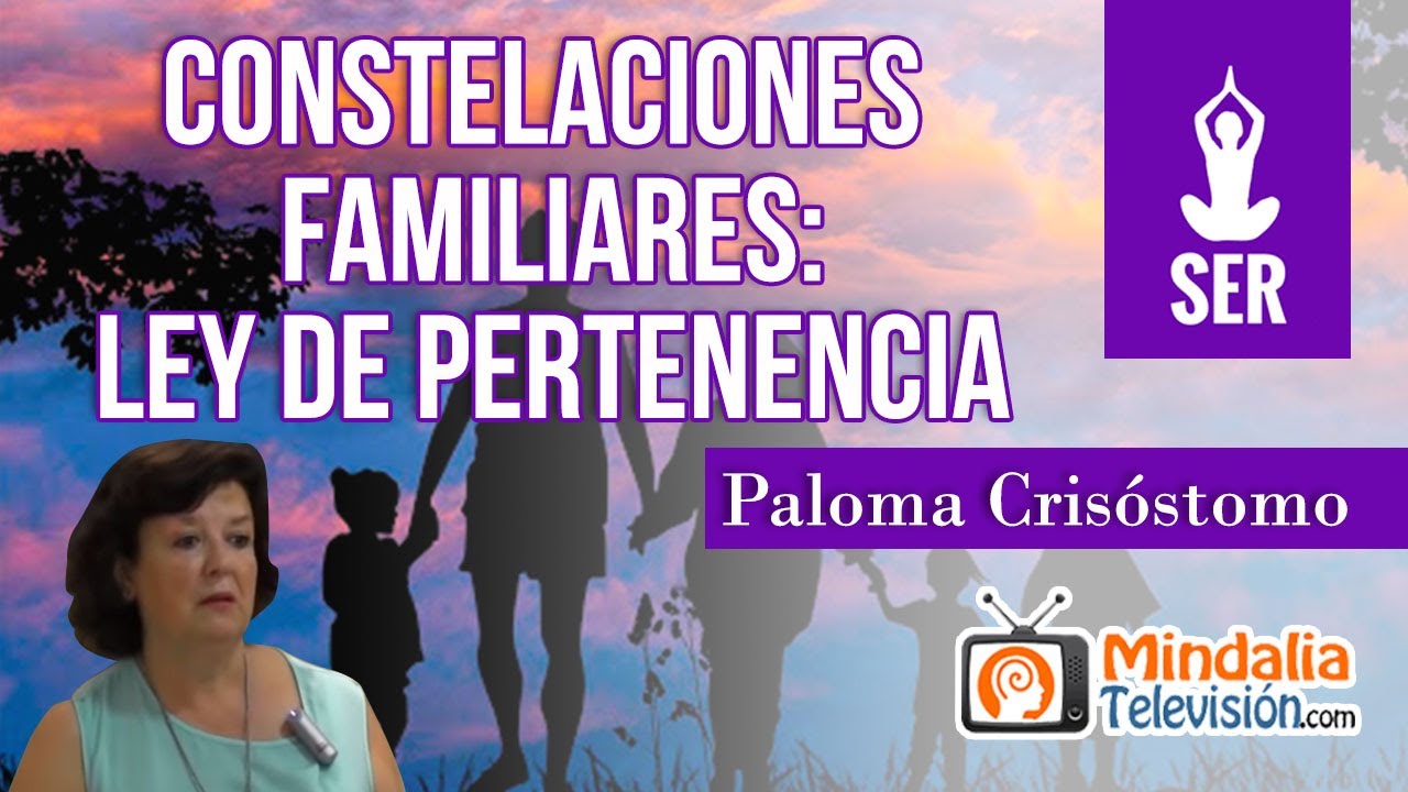 Constelaciones Familiares: ley de Pertenencia, por Paloma Crisóstomo