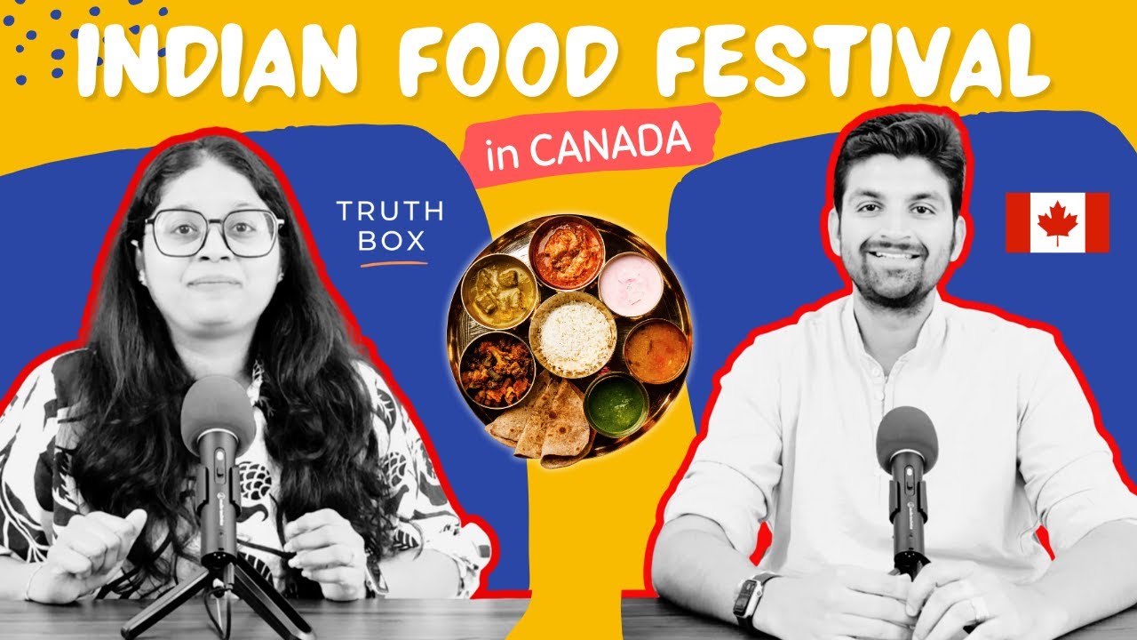 🇮🇳 Have you heard about Indian Food Festival in Canada 🇨🇦 ? Truth Box