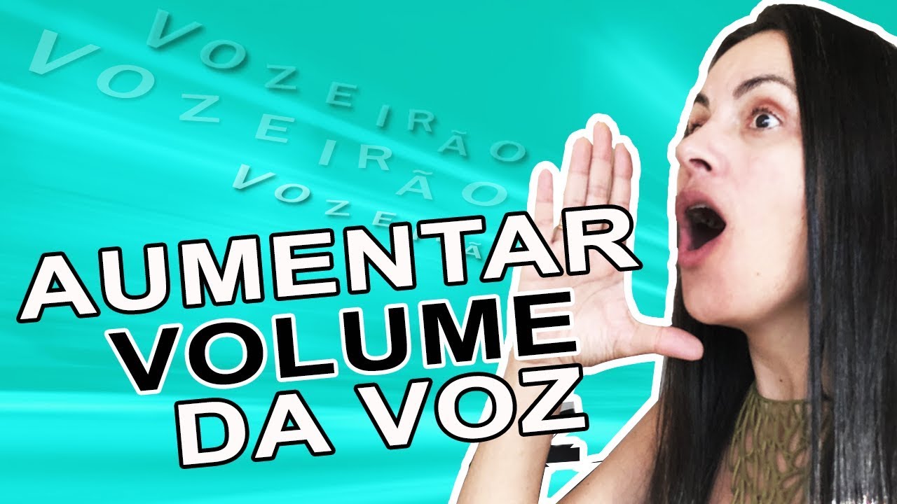 AUMENTAR O VOLUME NA VOZ