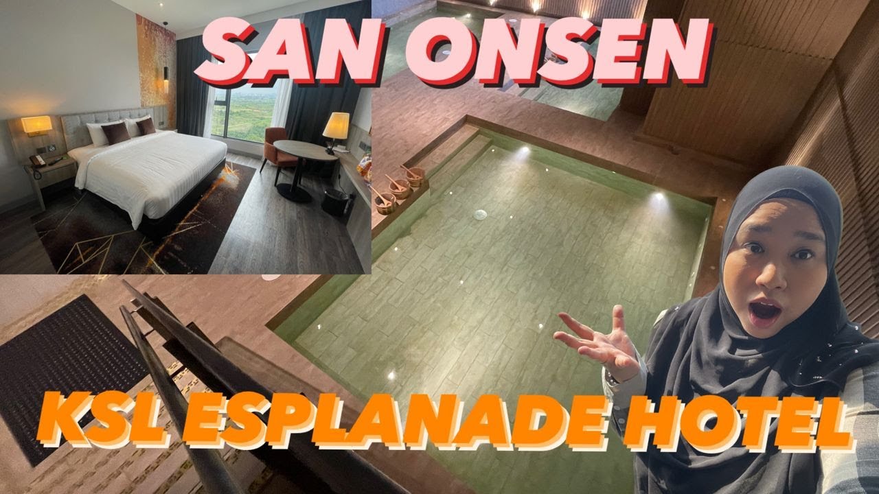 KSL ESPLANADE HOTEL, KLANG | SAN ONSEN | SOLO STAYCATION WHEN ADIE WENT OUTSTATION FOR WORK