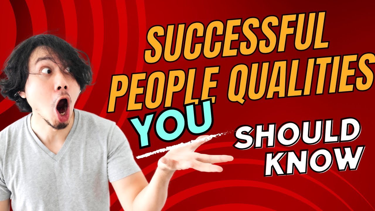 5 Must have Qualities Of Successful People