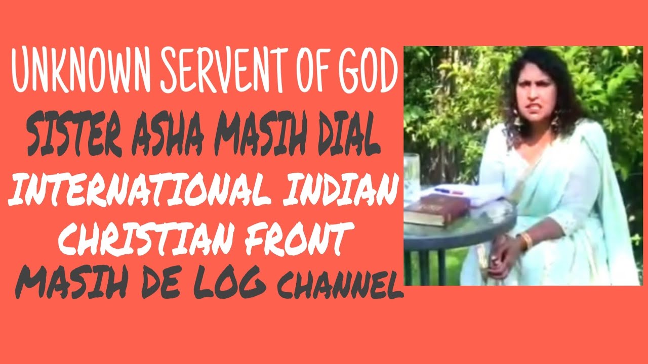 || SISTER ASHA MASIH DIAL || INTERNATIONAL INDIAN CHRISTIAN FRONT || MASIH DE LOG channel ||